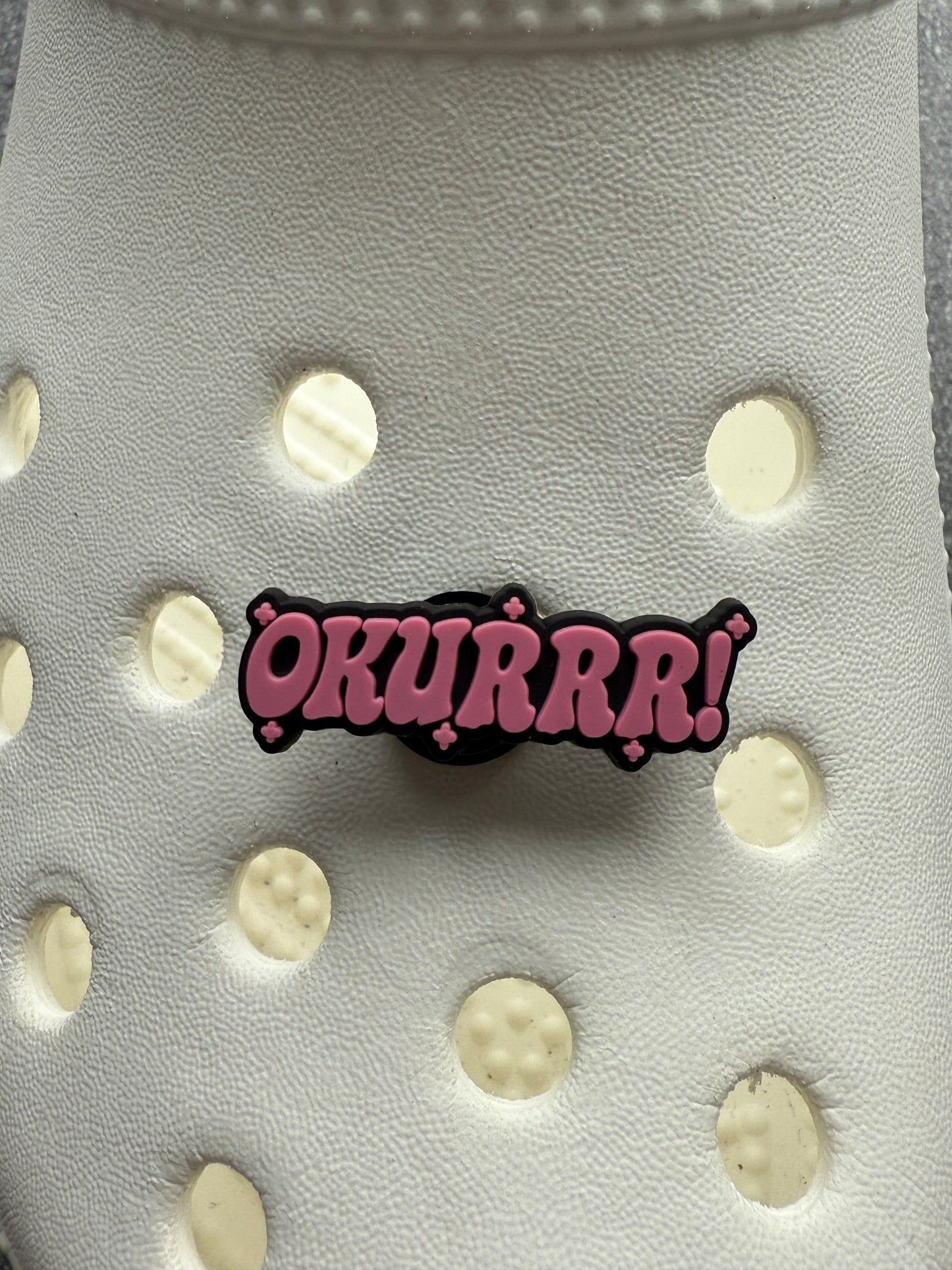 Okurrrrrr shoe charm