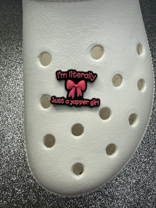 I’m literally just a yapper girl shoe charm