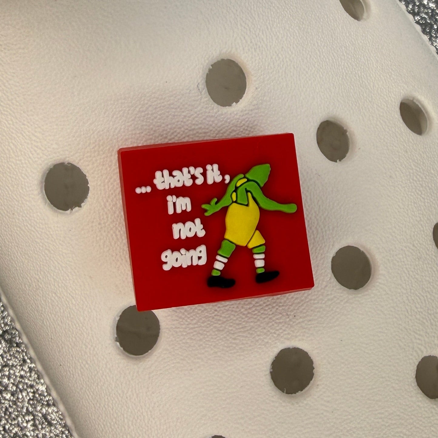 Funny grincħ 'thats it im not going' shoe charm