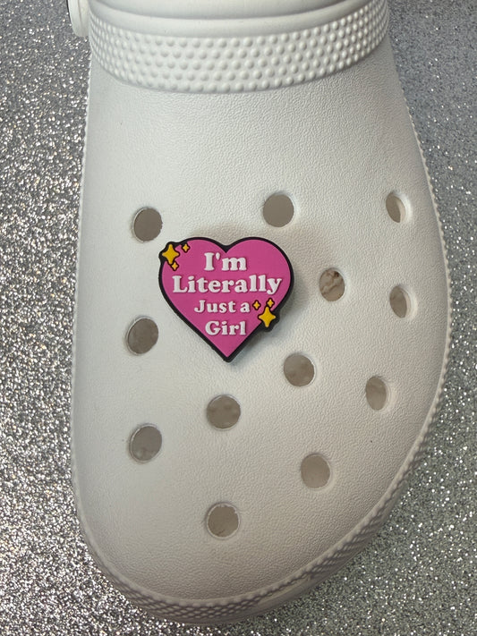 I'm literally just a girl shoe charm