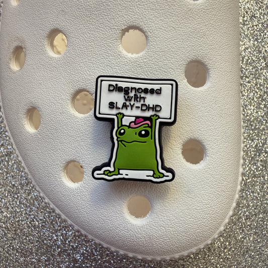 Diagnosed with SLAY-DHD - adhd shoe charm