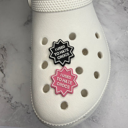 I used to hate them shoe charm collection