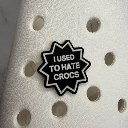 I used to hate them shoe charm collection